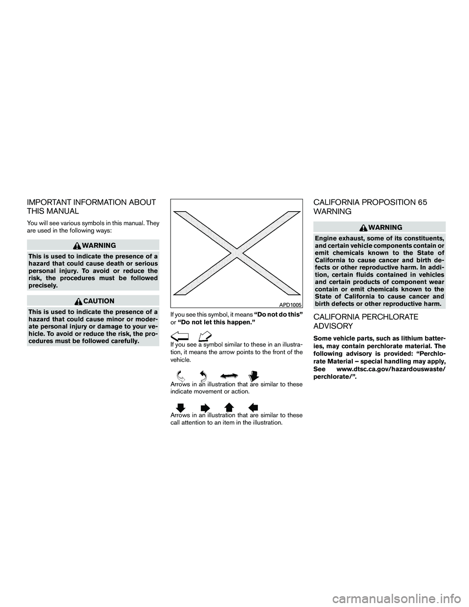 INFINITI QX60-HYBRID 2016 Owners Manual IMPORTANT INFORMATION ABOUT
THIS MANUAL
You will see various symbols in this manual. They
are used in the following ways:
WARNING
This is used to indicate the presence of a
hazard that could cause dea INFINITI QX60-HYBRID 2016 Owners Manual IMPORTANT INFORMATION ABOUT
THIS MANUAL
You will see various symbols in this manual. They
are used in the following ways:
WARNING
This is used to indicate the presence of a
hazard that could cause dea
