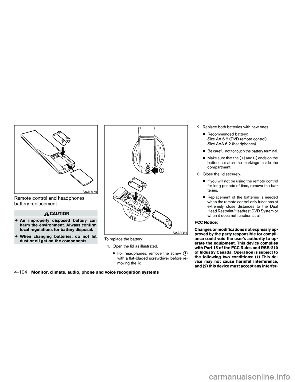 INFINITI QX60-HYBRID 2016 Owners Manual Remote control and headphones
battery replacement
CAUTION
●An improperly disposed battery can
harm the environment. Always confirm
local regulations for battery disposal.
● When changing batteries INFINITI QX60-HYBRID 2016 Owners Manual Remote control and headphones
battery replacement
CAUTION
●An improperly disposed battery can
harm the environment. Always confirm
local regulations for battery disposal.
● When changing batteries