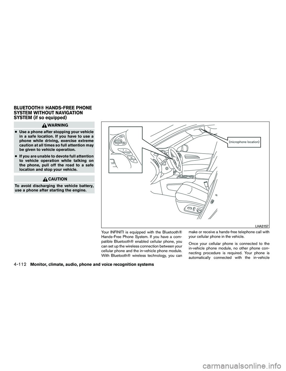 INFINITI QX60-HYBRID 2016 User Guide WARNING
●Use a phone after stopping your vehicle
in a safe location. If you have to use a
phone while driving, exercise extreme
caution at all times so full attention may
be given to vehicle operati INFINITI QX60-HYBRID 2016 User Guide WARNING
●Use a phone after stopping your vehicle
in a safe location. If you have to use a
phone while driving, exercise extreme
caution at all times so full attention may
be given to vehicle operati