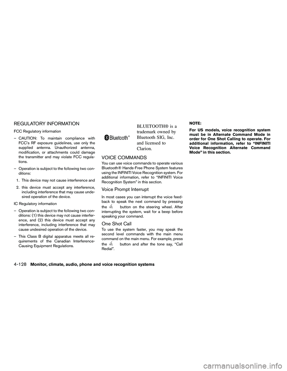 INFINITI QX60-HYBRID 2016 Owners Manual REGULATORY INFORMATION
FCC Regulatory information
– CAUTION: To maintain compliance withFCC’s RF exposure guidelines, use only the
supplied antenna. Unauthorized antenna,
modification, or attachme