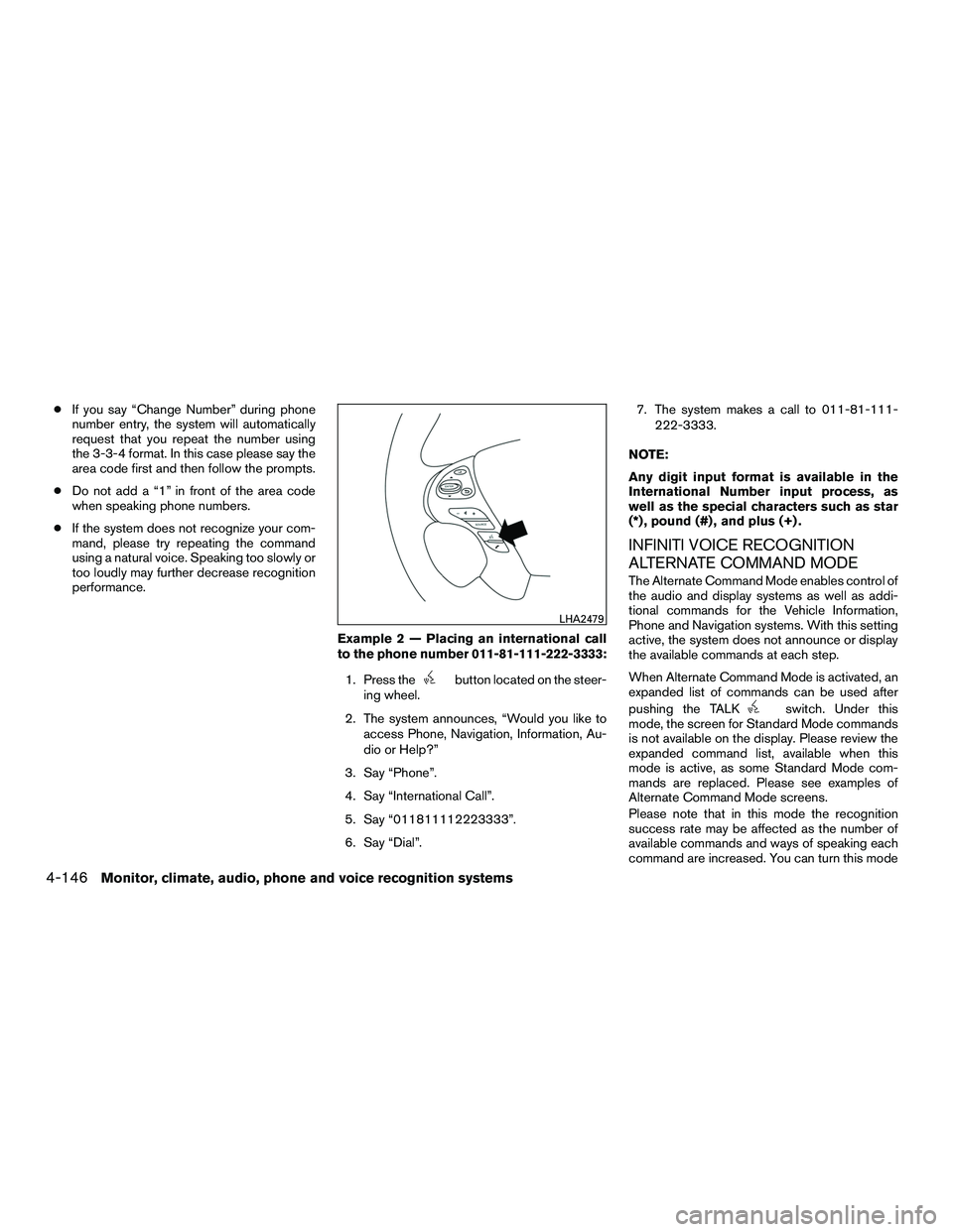 INFINITI QX60-HYBRID 2016 Owners Manual ●If you say “Change Number” during phone
number entry, the system will automatically
request that you repeat the number using
the 3-3-4 format. In this case please say the
area code first and th INFINITI QX60-HYBRID 2016 Owners Manual ●If you say “Change Number” during phone
number entry, the system will automatically
request that you repeat the number using
the 3-3-4 format. In this case please say the
area code first and th