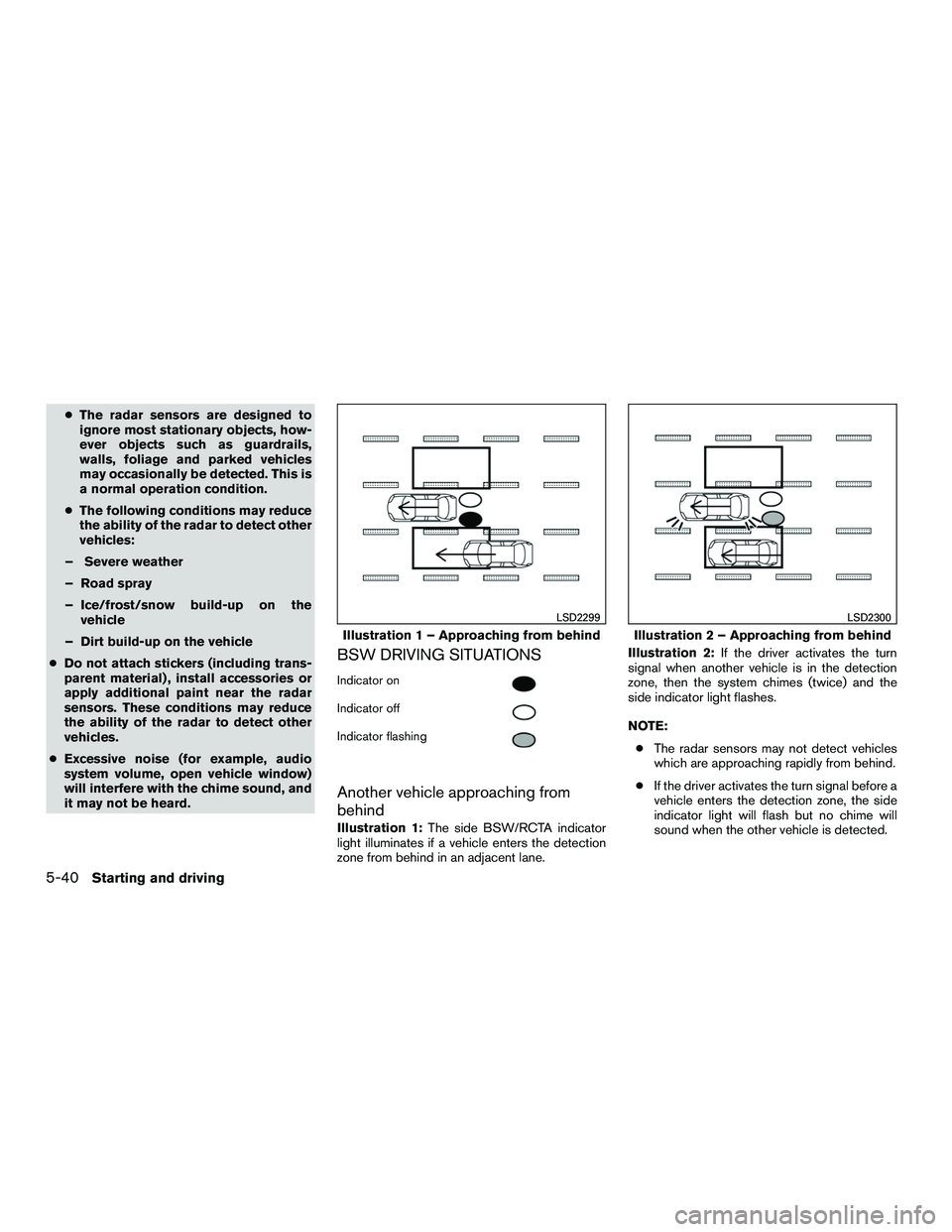 INFINITI QX60-HYBRID 2016 Owners Manual ●The radar sensors are designed to
ignore most stationary objects, how-
ever objects such as guardrails,
walls, foliage and parked vehicles
may occasionally be detected. This is
a normal operation c INFINITI QX60-HYBRID 2016 Owners Manual ●The radar sensors are designed to
ignore most stationary objects, how-
ever objects such as guardrails,
walls, foliage and parked vehicles
may occasionally be detected. This is
a normal operation c