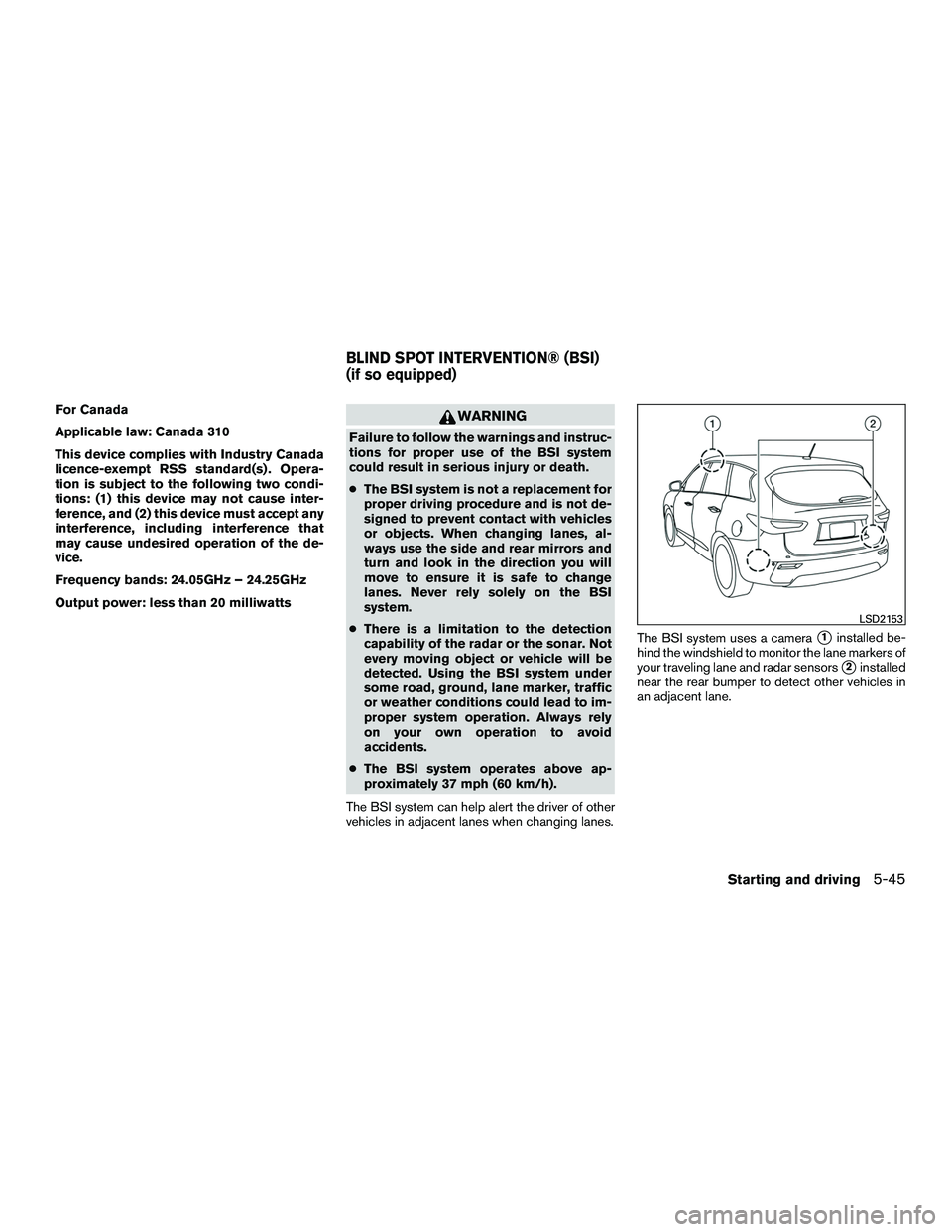 INFINITI QX60-HYBRID 2016 Owners Manual For Canada
Applicable law: Canada 310
This device complies with Industry Canada
licence-exempt RSS standard(s) . Opera-
tion is subject to the following two condi-
tions: (1) this device may not cause INFINITI QX60-HYBRID 2016 Owners Manual For Canada
Applicable law: Canada 310
This device complies with Industry Canada
licence-exempt RSS standard(s) . Opera-
tion is subject to the following two condi-
tions: (1) this device may not cause