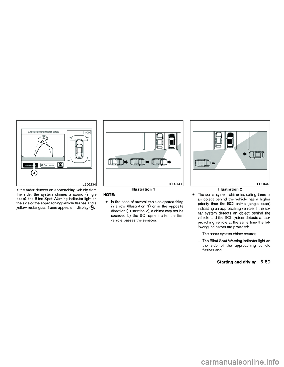 INFINITI QX60-HYBRID 2016  Owners Manual If the radar detects an approaching vehicle from
the side, the system chimes a sound (single
beep) , the Blind Spot Warning indicator light on
the side of the approaching vehicle flashes and a
yellow 