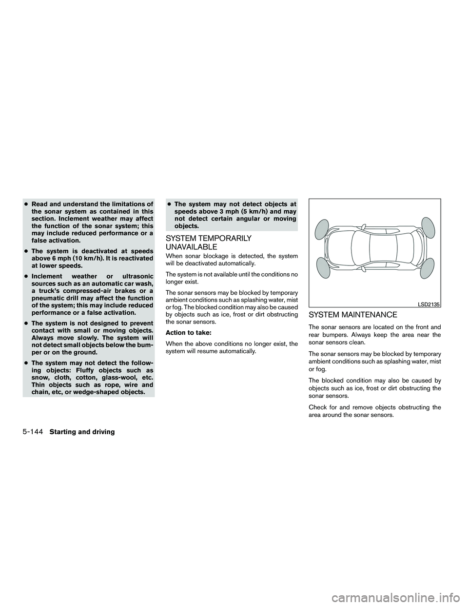 INFINITI QX60-HYBRID 2016 Owners Manual ●Read and understand the limitations of
the sonar system as contained in this
section. Inclement weather may affect
the function of the sonar system; this
may include reduced performance or a
false INFINITI QX60-HYBRID 2016 Owners Manual ●Read and understand the limitations of
the sonar system as contained in this
section. Inclement weather may affect
the function of the sonar system; this
may include reduced performance or a
false