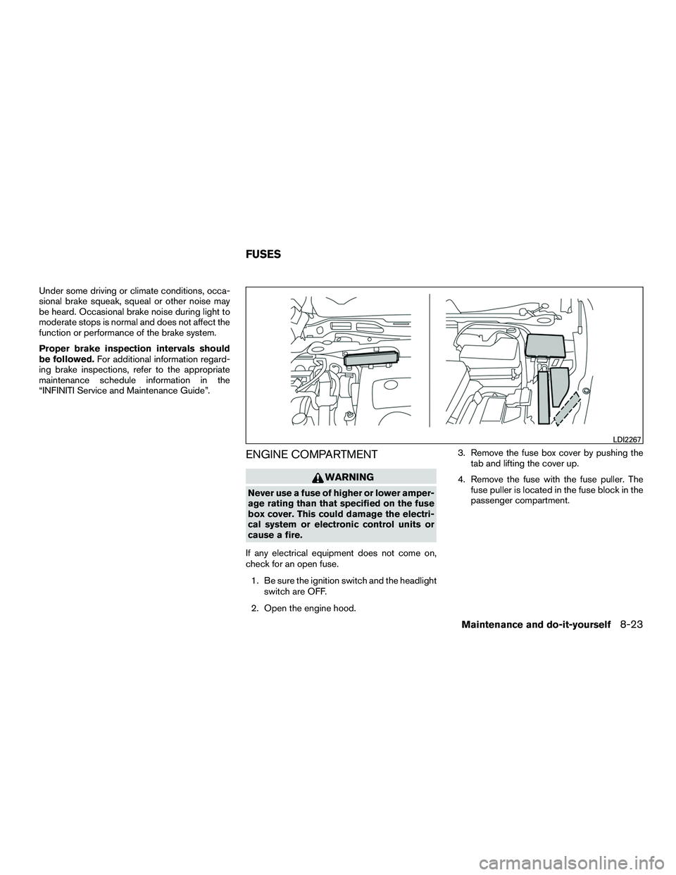 INFINITI QX60-HYBRID 2016 Workshop Manual Under some driving or climate conditions, occa-
sional brake squeak, squeal or other noise may
be heard. Occasional brake noise during light to
moderate stops is normal and does not affect the
functio INFINITI QX60-HYBRID 2016 Workshop Manual Under some driving or climate conditions, occa-
sional brake squeak, squeal or other noise may
be heard. Occasional brake noise during light to
moderate stops is normal and does not affect the
functio