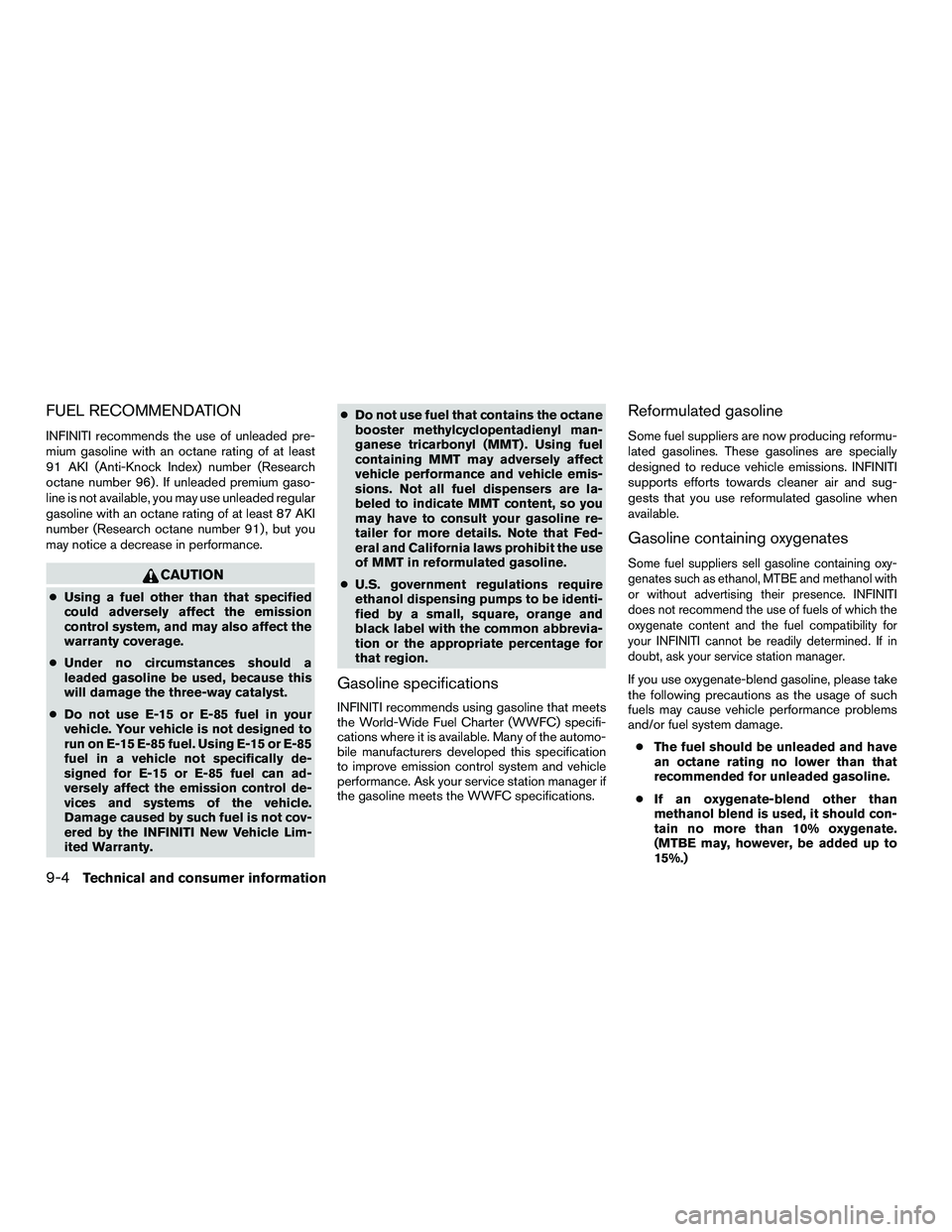 INFINITI QX60-HYBRID 2016  Owners Manual FUEL RECOMMENDATION
INFINITI recommends the use of unleaded pre-
mium gasoline with an octane rating of at least
91 AKI (Anti-Knock Index) number (Research
octane number 96) . If unleaded premium gaso