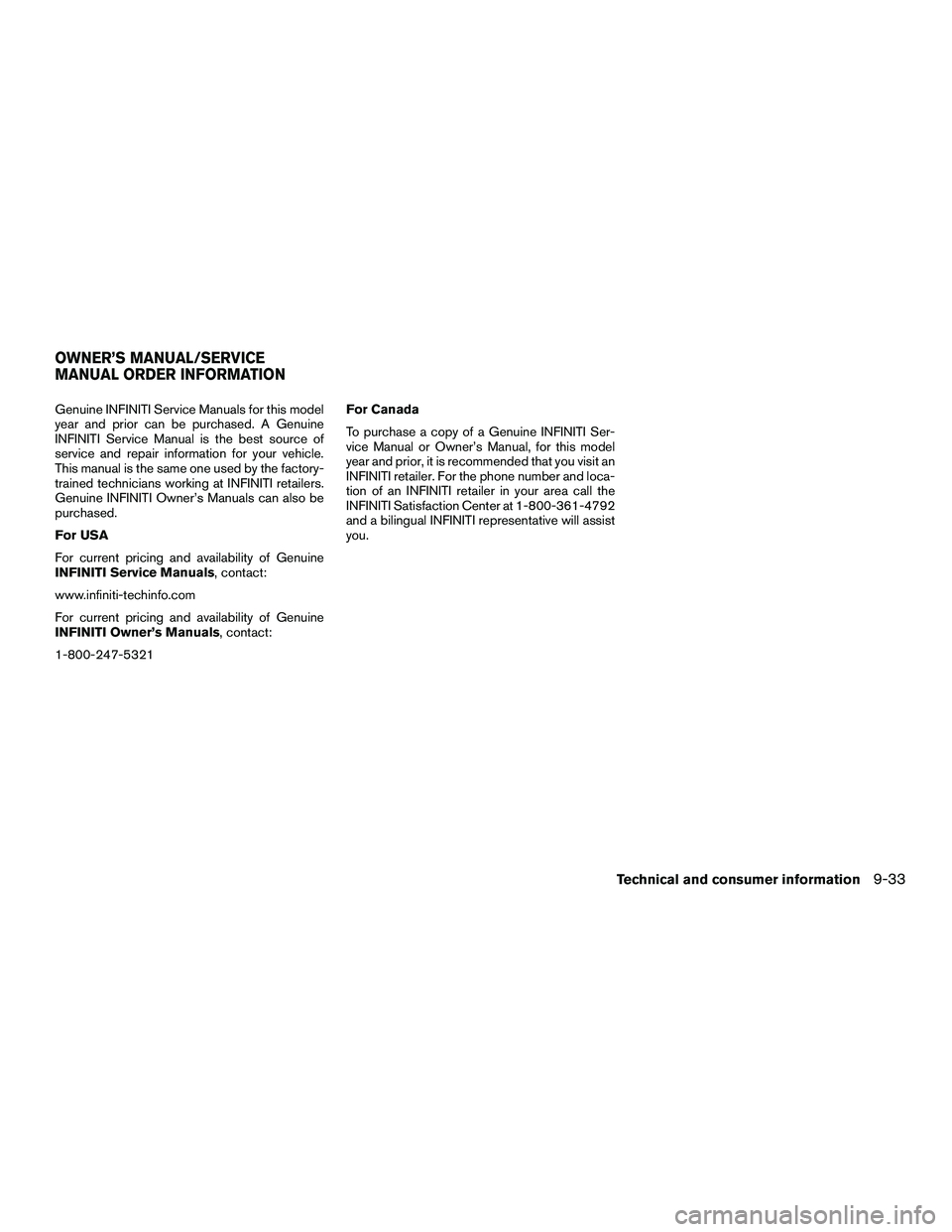 INFINITI QX60-HYBRID 2016  Owners Manual Genuine INFINITI Service Manuals for this model
year and prior can be purchased. A Genuine
INFINITI Service Manual is the best source of
service and repair information for your vehicle.
This manual is