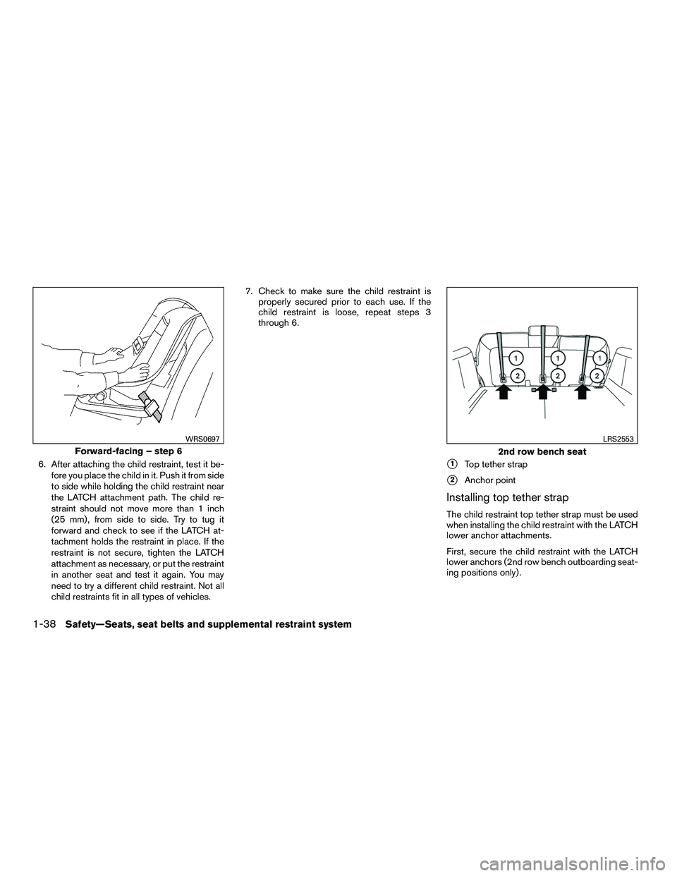 INFINITI QX60-HYBRID 2016 Manual PDF 6. After attaching the child restraint, test it be-fore you place the child in it. Push it from side
to side while holding the child restraint near
the LATCH attachment path. The child re-
straint sho