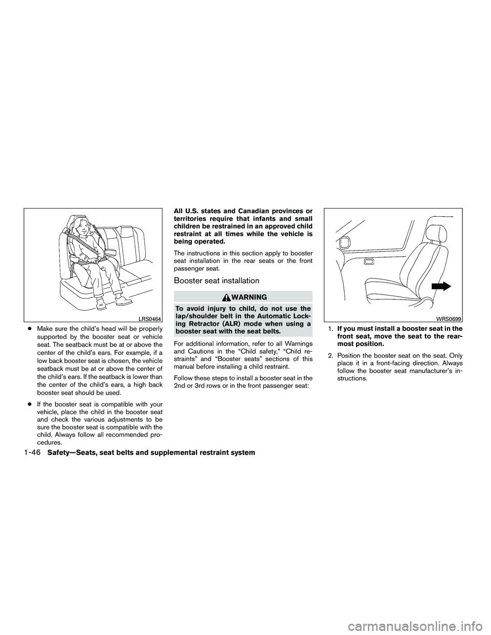INFINITI QX60-HYBRID 2016 Manual PDF ●Make sure the child’s head will be properly
supported by the booster seat or vehicle
seat. The seatback must be at or above the
center of the child’s ears. For example, if a
low back booster se