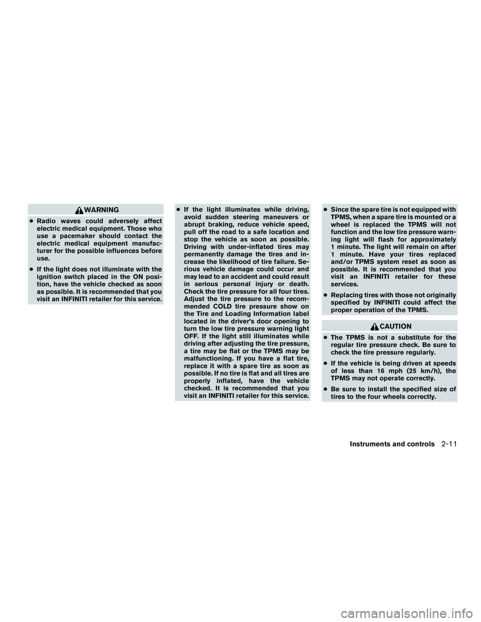 INFINITI QX60-HYBRID 2017 Owners Manual WARNING
●Radio waves could adversely affect
electric medical equipment. Those who
use a pacemaker should contact the
electric medical equipment manufac-
turer for the possible influences before
use. INFINITI QX60-HYBRID 2017 Owners Manual WARNING
●Radio waves could adversely affect
electric medical equipment. Those who
use a pacemaker should contact the
electric medical equipment manufac-
turer for the possible influences before
use.