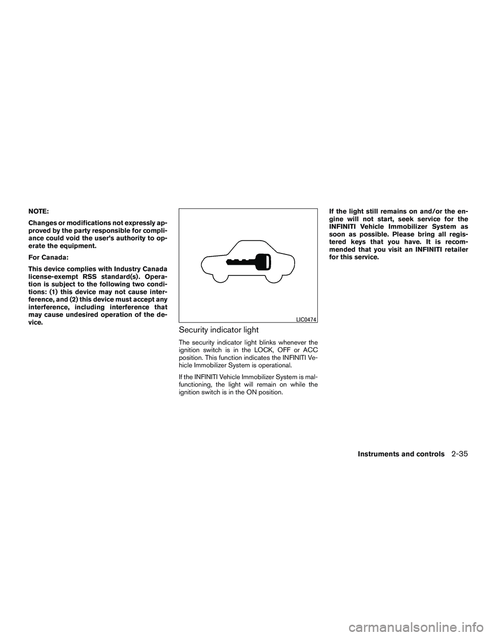 INFINITI QX60-HYBRID 2017 User Guide NOTE:
Changes or modifications not expressly ap-
proved by the party responsible for compli-
ance could void the user’s authority to op-
erate the equipment.
For Canada:
This device complies with In INFINITI QX60-HYBRID 2017 User Guide NOTE:
Changes or modifications not expressly ap-
proved by the party responsible for compli-
ance could void the user’s authority to op-
erate the equipment.
For Canada:
This device complies with In