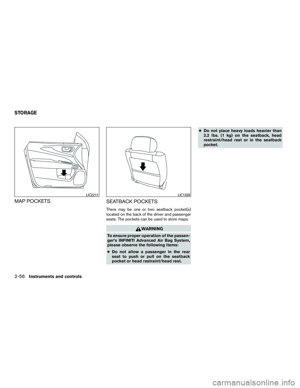 INFINITI QX60-HYBRID 2017  Owners Manual MAP POCKETSSEATBACK POCKETS
There may be one or two seatback pocket(s)
located on the back of the driver and passenger
seats. The pockets can be used to store maps.
WARNING
To ensure proper operation 