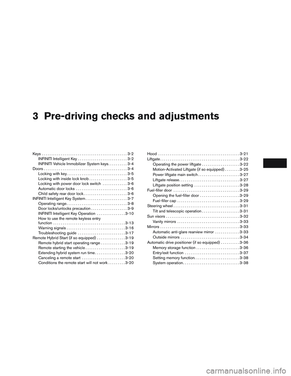 INFINITI QX60-HYBRID 2017  Owners Manual 3 Pre-driving checks and adjustments
Keys .............................................3-2INFINITI Intelligent Key ..........................3-2
INFINITI Vehicle Immobilizer System keys ..........3-4
