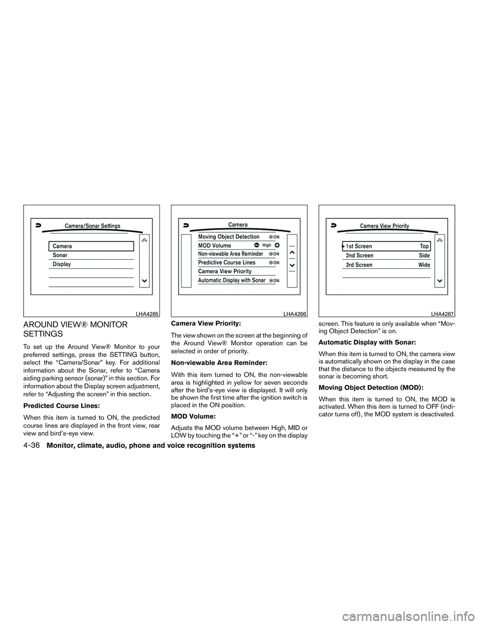 INFINITI QX60-HYBRID 2017 Owners Manual AROUND VIEW® MONITOR
SETTINGS
To set up the Around View® Monitor to your
preferred settings, press the SETTING button,
select the “Camera/Sonar” key. For additional
information about the Sonar, INFINITI QX60-HYBRID 2017 Owners Manual AROUND VIEW® MONITOR
SETTINGS
To set up the Around View® Monitor to your
preferred settings, press the SETTING button,
select the “Camera/Sonar” key. For additional
information about the Sonar,