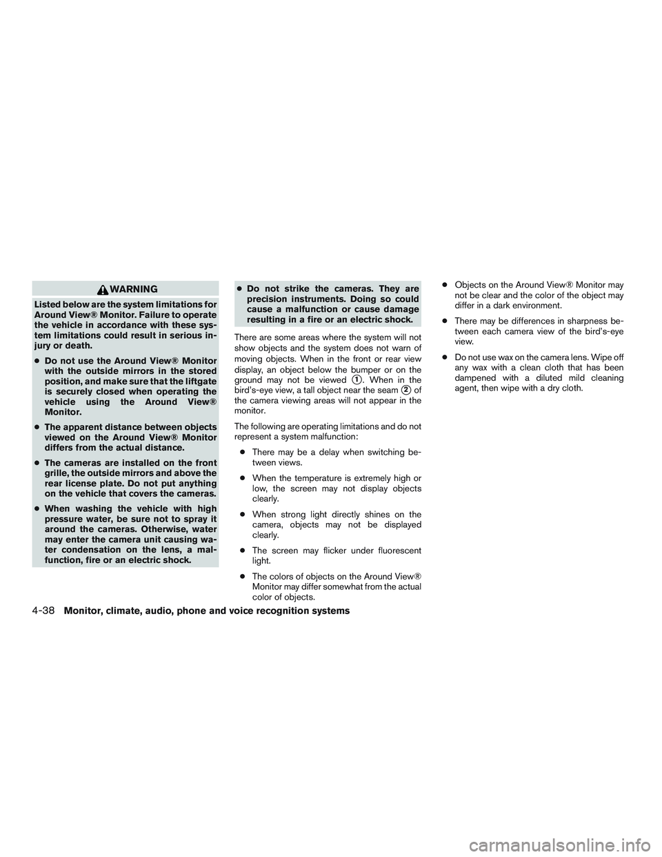 INFINITI QX60-HYBRID 2017  Owners Manual WARNING
Listed below are the system limitations for
Around View® Monitor. Failure to operate
the vehicle in accordance with these sys-
tem limitations could result in serious in-
jury or death.
●Do