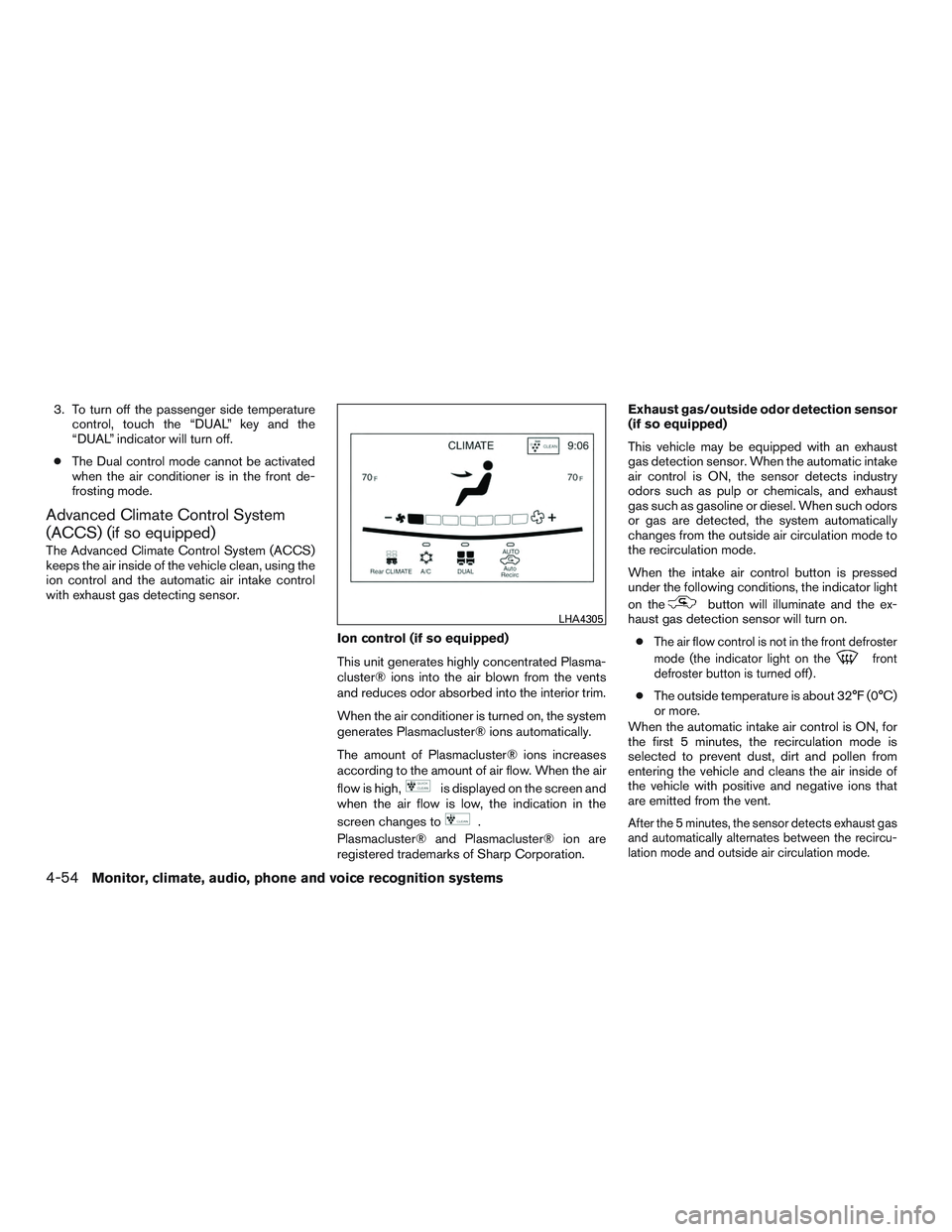 INFINITI QX60-HYBRID 2017 Owners Manual 3. To turn off the passenger side temperaturecontrol, touch the “DUAL” key and the
“DUAL” indicator will turn off.
● The Dual control mode cannot be activated
when the air conditioner is in INFINITI QX60-HYBRID 2017 Owners Manual 3. To turn off the passenger side temperaturecontrol, touch the “DUAL” key and the
“DUAL” indicator will turn off.
● The Dual control mode cannot be activated
when the air conditioner is in
