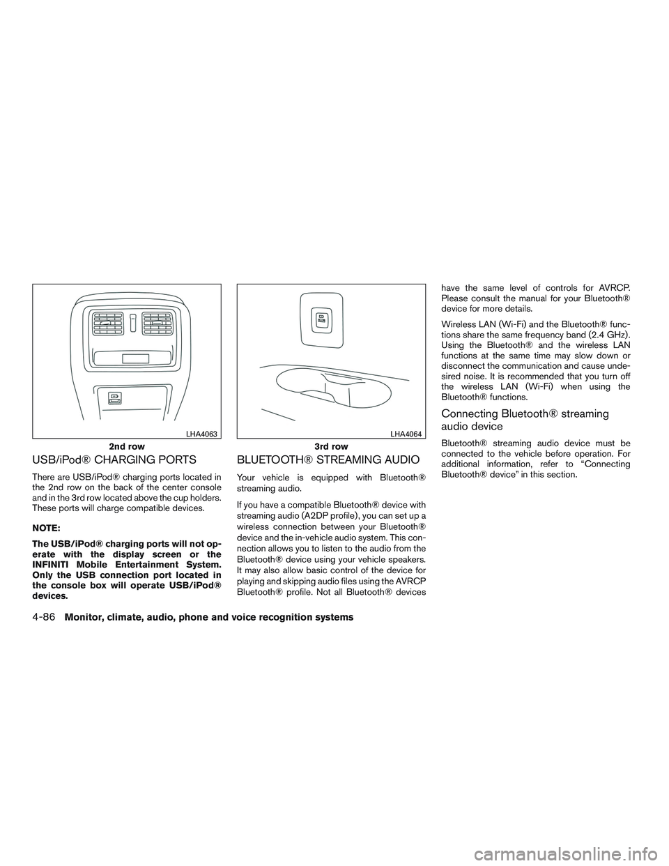 INFINITI QX60-HYBRID 2017  Owners Manual USB/iPod® CHARGING PORTS
There are USB/iPod® charging ports located in
the 2nd row on the back of the center console
and in the 3rd row located above the cup holders.
These ports will charge compati