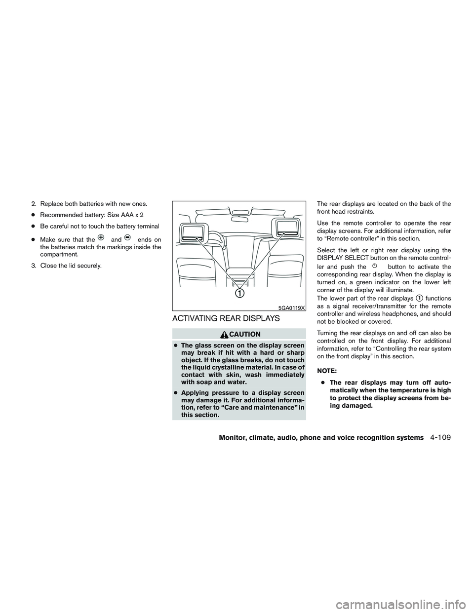 INFINITI QX60-HYBRID 2017  Owners Manual 2. Replace both batteries with new ones.● Recommended battery: Size AAA x 2
● Be careful not to touch the battery terminal
● Make sure that the
andends on
the batteries match the markings inside