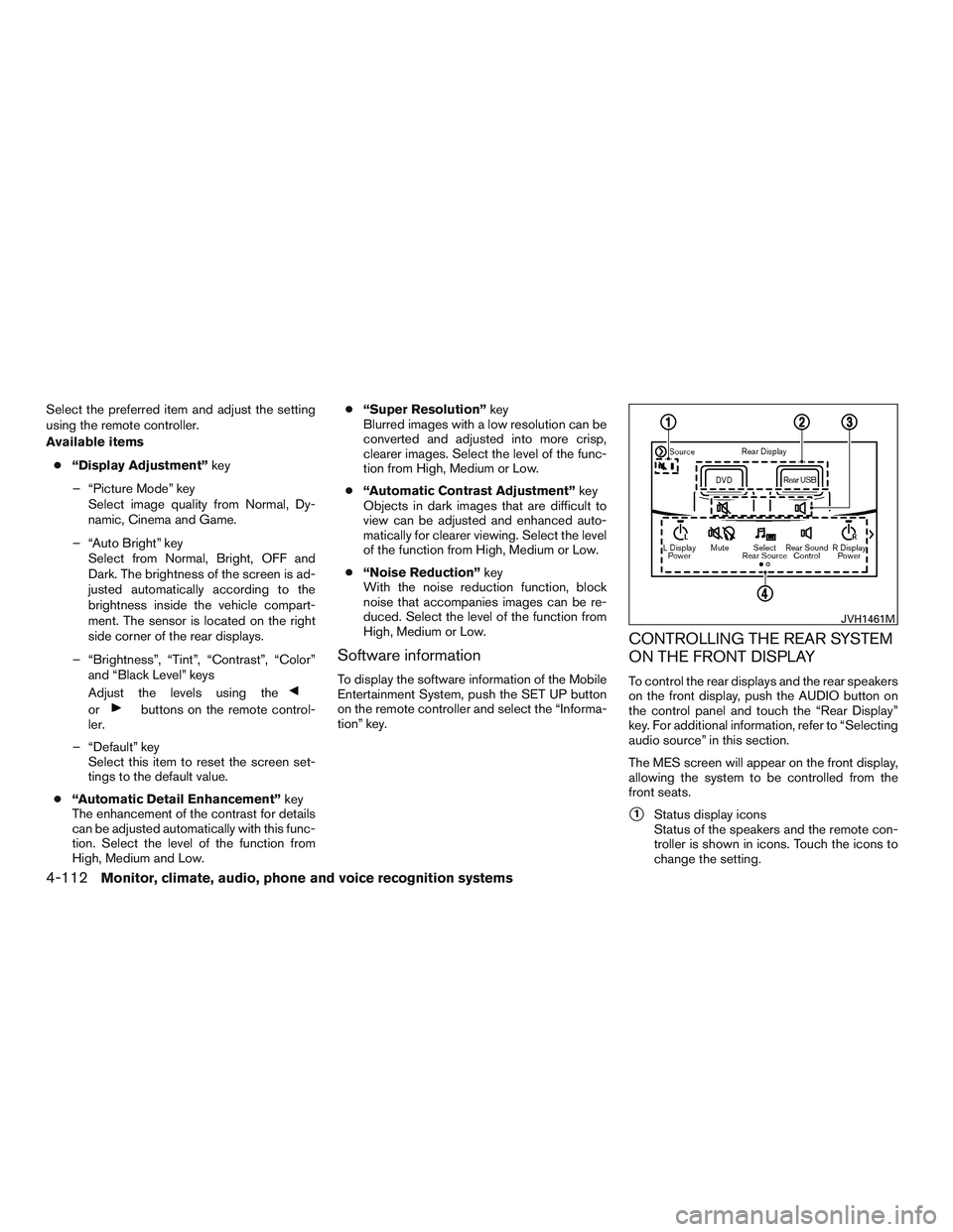 INFINITI QX60-HYBRID 2017 Owners Manual Select the preferred item and adjust the setting
using the remote controller.
Available items● “Display Adjustment” key
– “Picture Mode” key Select image quality from Normal, Dy-
namic, Ci INFINITI QX60-HYBRID 2017 Owners Manual Select the preferred item and adjust the setting
using the remote controller.
Available items● “Display Adjustment” key
– “Picture Mode” key Select image quality from Normal, Dy-
namic, Ci