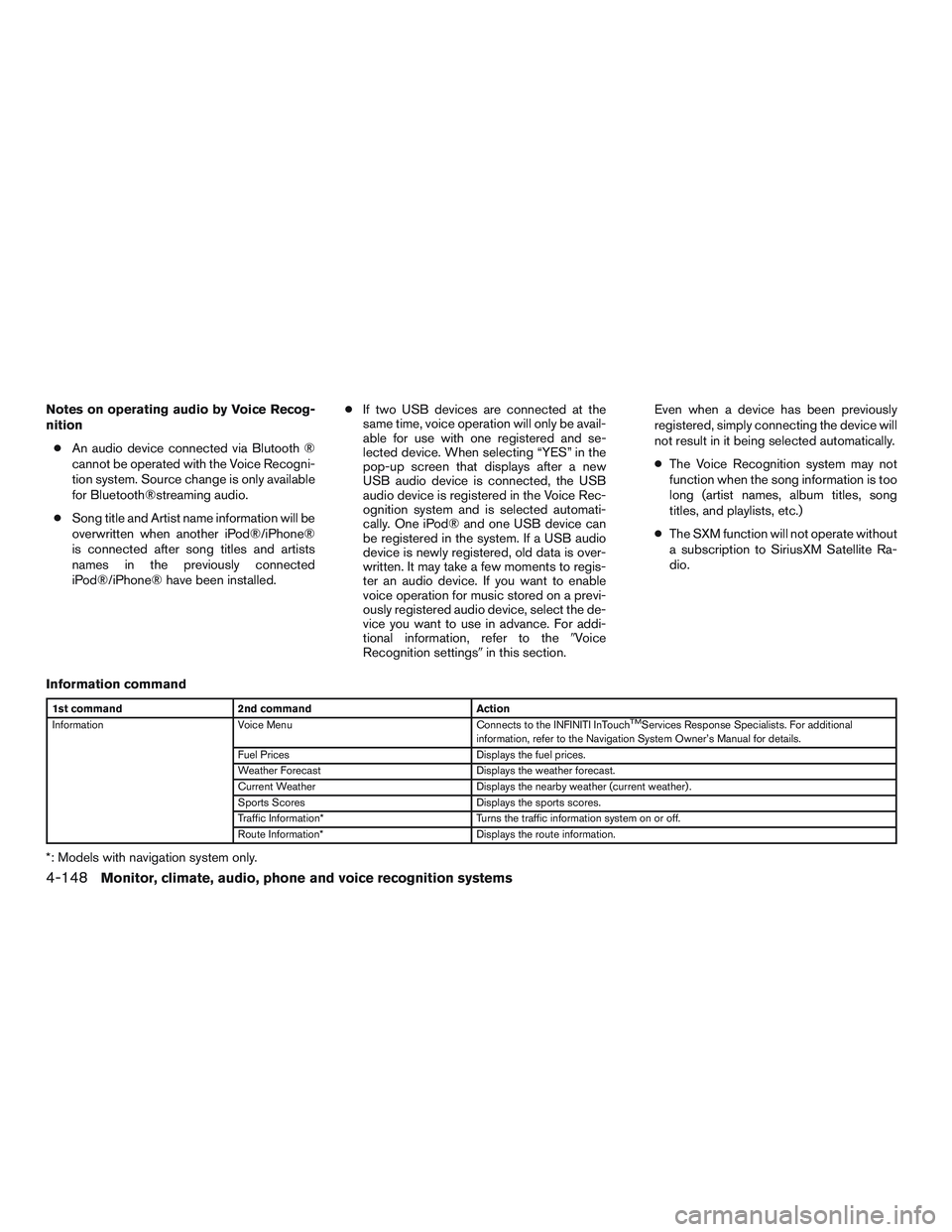 INFINITI QX60-HYBRID 2017 Owners Manual Notes on operating audio by Voice Recog-
nition● An audio device connected via Blutooth ®
cannot be operated with the Voice Recogni-
tion system. Source change is only available
for Bluetooth®stre INFINITI QX60-HYBRID 2017 Owners Manual Notes on operating audio by Voice Recog-
nition● An audio device connected via Blutooth ®
cannot be operated with the Voice Recogni-
tion system. Source change is only available
for Bluetooth®stre