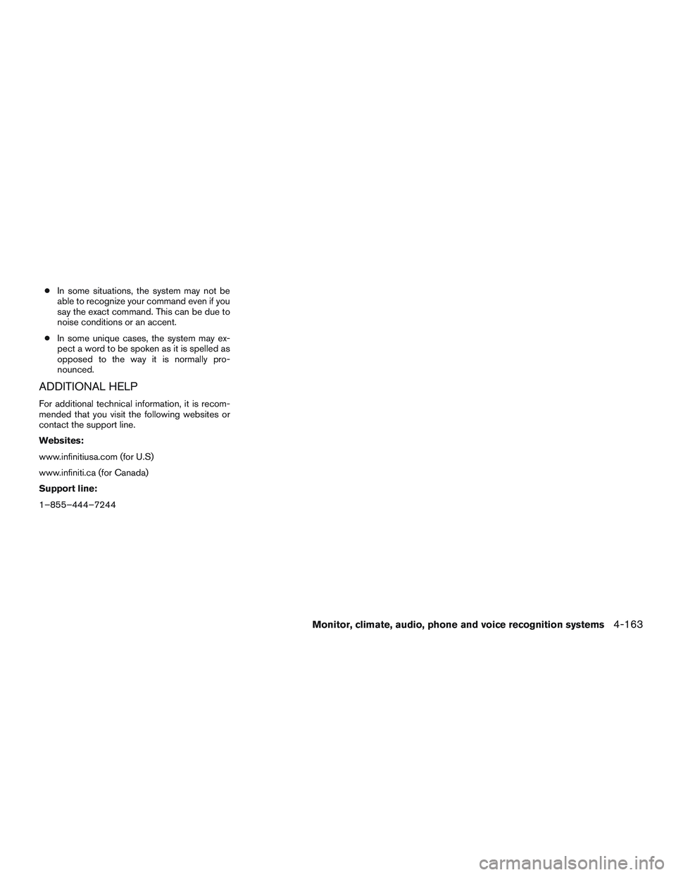 INFINITI QX60-HYBRID 2017 Owners Manual ●In some situations, the system may not be
able to recognize your command even if you
say the exact command. This can be due to
noise conditions or an accent.
● In some unique cases, the system ma INFINITI QX60-HYBRID 2017 Owners Manual ●In some situations, the system may not be
able to recognize your command even if you
say the exact command. This can be due to
noise conditions or an accent.
● In some unique cases, the system ma