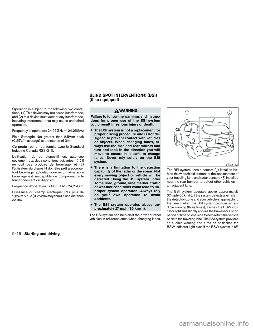 INFINITI QX60-HYBRID 2017 Owners Manual Operation is subject to the following two condi-
tions: (1) This device may not cause interference,
and (2) this device must accept any interference,
including interference that may cause undesired
op INFINITI QX60-HYBRID 2017 Owners Manual Operation is subject to the following two condi-
tions: (1) This device may not cause interference,
and (2) this device must accept any interference,
including interference that may cause undesired
op