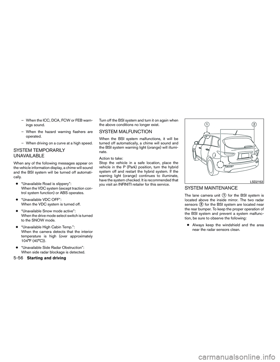 INFINITI QX60-HYBRID 2017 Service Manual – When the ICC, DCA, FCW or FEB warn-ings sound.
– When the hazard warning flashers are operated.
– When driving on a curve at a high speed.
SYSTEM TEMPORARILY
UNAVAILABLE
When any of the follow INFINITI QX60-HYBRID 2017 Service Manual – When the ICC, DCA, FCW or FEB warn-ings sound.
– When the hazard warning flashers are operated.
– When driving on a curve at a high speed.
SYSTEM TEMPORARILY
UNAVAILABLE
When any of the follow