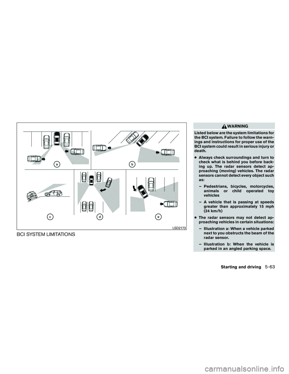 INFINITI QX60-HYBRID 2017 Service Manual BCI SYSTEM LIMITATIONS
WARNING
Listed below are the system limitations for
the BCI system. Failure to follow the warn-
ings and instructions for proper use of the
BCI system could result in serious in INFINITI QX60-HYBRID 2017 Service Manual BCI SYSTEM LIMITATIONS
WARNING
Listed below are the system limitations for
the BCI system. Failure to follow the warn-
ings and instructions for proper use of the
BCI system could result in serious in