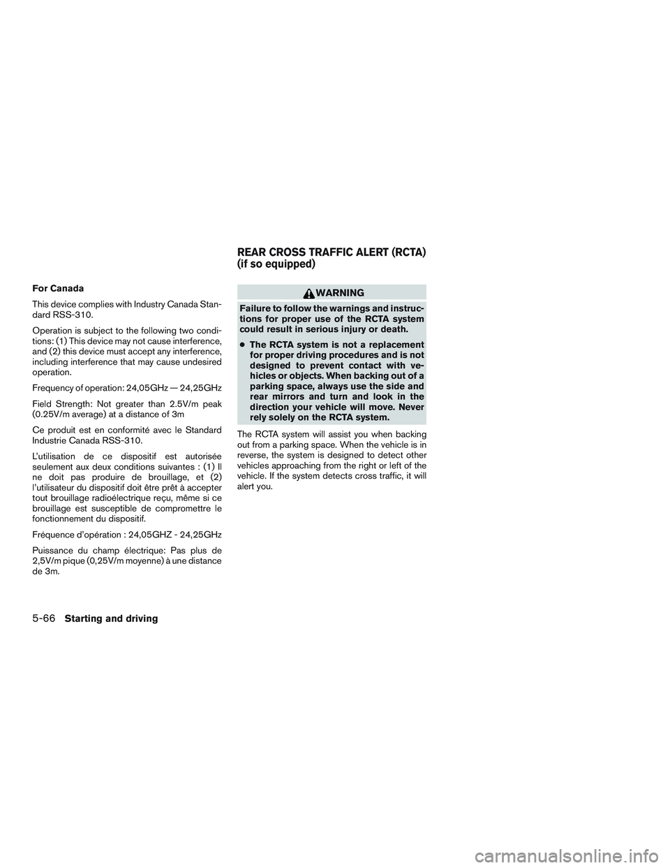 INFINITI QX60-HYBRID 2017  Owners Manual For Canada
This device complies with Industry Canada Stan-
dard RSS-310.
Operation is subject to the following two condi-
tions: (1) This device may not cause interference,
and (2) this device must ac