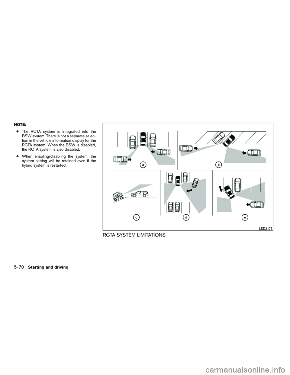 INFINITI QX60-HYBRID 2017 Owners Manual NOTE:● The RCTA system is integrated into the
BSW system. There is not a separate selec-
tion in the vehicle information display for the
RCTA system. When the BSW is disabled,
the RCTA system is als INFINITI QX60-HYBRID 2017 Owners Manual NOTE:● The RCTA system is integrated into the
BSW system. There is not a separate selec-
tion in the vehicle information display for the
RCTA system. When the BSW is disabled,
the RCTA system is als