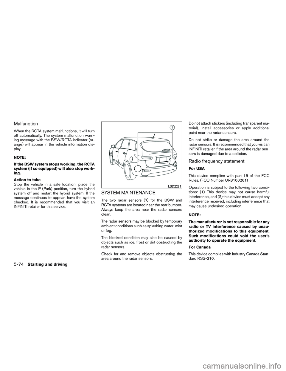INFINITI QX60-HYBRID 2017 Owners Manual Malfunction
When the RCTA system malfunctions, it will turn
off automatically. The system malfunction warn-
ing message with the BSW/RCTA indicator (or-
ange) will appear in the vehicle information di INFINITI QX60-HYBRID 2017 Owners Manual Malfunction
When the RCTA system malfunctions, it will turn
off automatically. The system malfunction warn-
ing message with the BSW/RCTA indicator (or-
ange) will appear in the vehicle information di