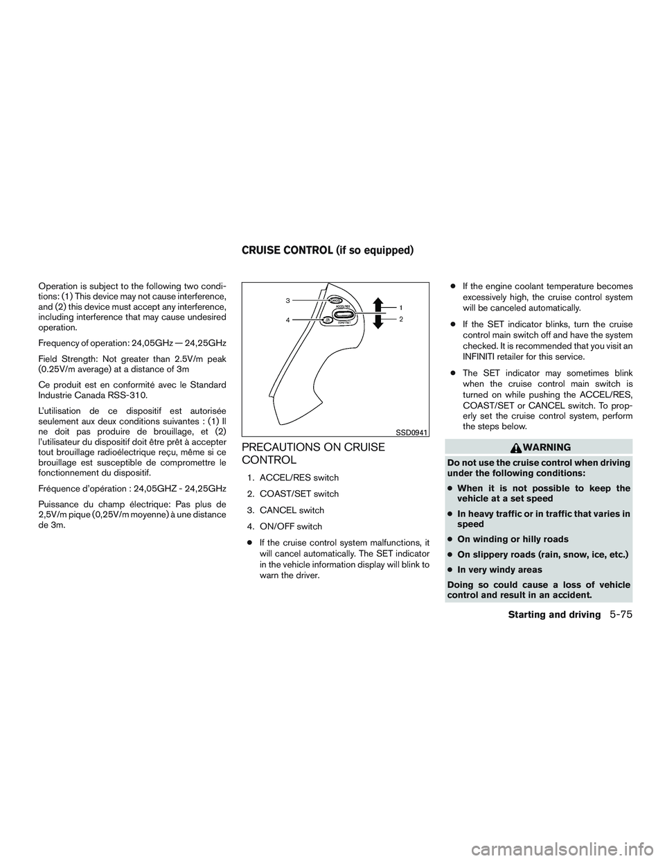 INFINITI QX60-HYBRID 2017 Owners Manual Operation is subject to the following two condi-
tions: (1) This device may not cause interference,
and (2) this device must accept any interference,
including interference that may cause undesired
op INFINITI QX60-HYBRID 2017 Owners Manual Operation is subject to the following two condi-
tions: (1) This device may not cause interference,
and (2) this device must accept any interference,
including interference that may cause undesired
op