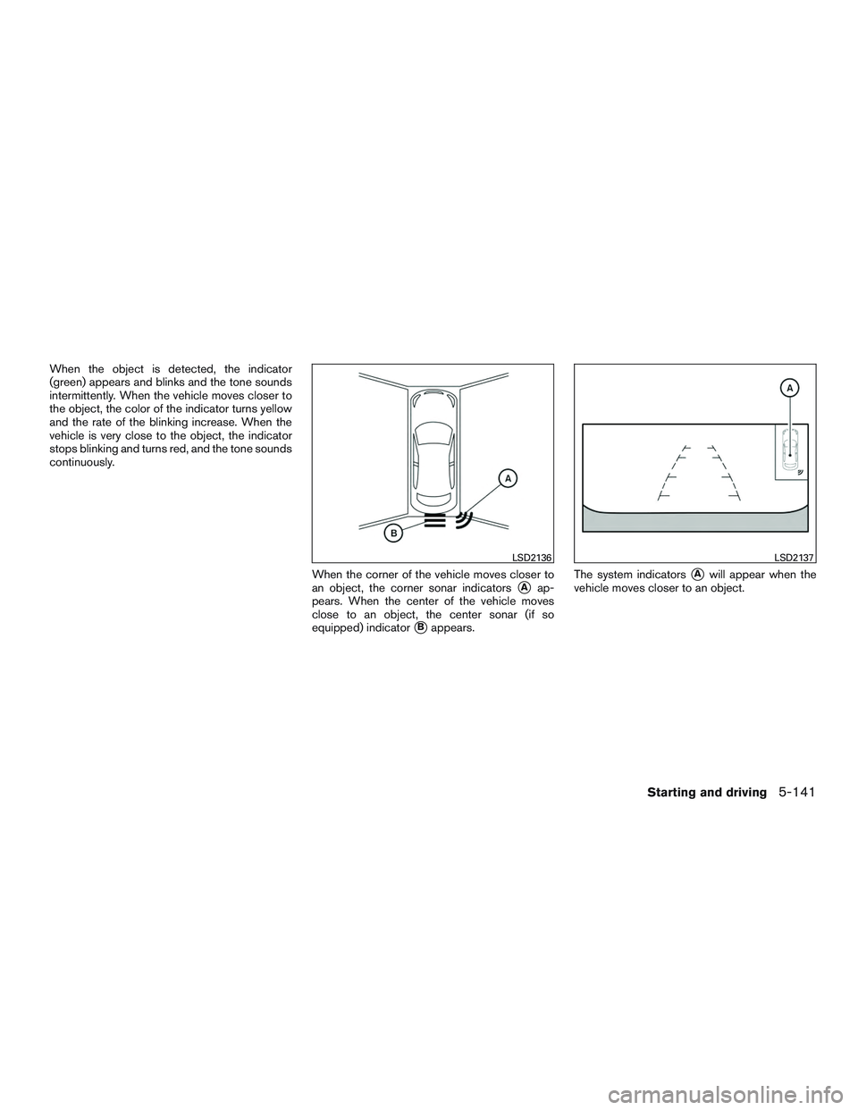 INFINITI QX60-HYBRID 2017 Manual PDF When the object is detected, the indicator
(green) appears and blinks and the tone sounds
intermittently. When the vehicle moves closer to
the object, the color of the indicator turns yellow
and the r INFINITI QX60-HYBRID 2017 Manual PDF When the object is detected, the indicator
(green) appears and blinks and the tone sounds
intermittently. When the vehicle moves closer to
the object, the color of the indicator turns yellow
and the r