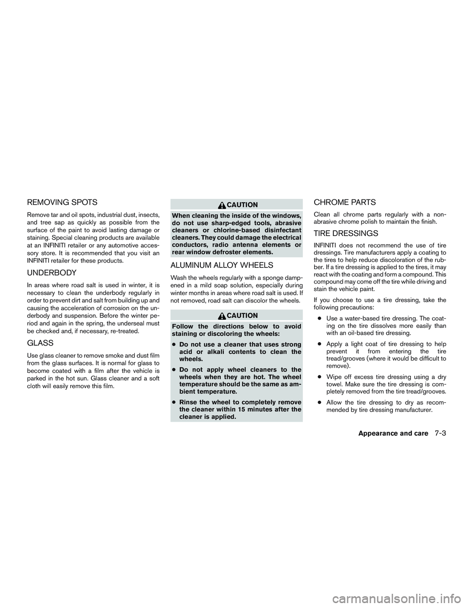 INFINITI QX60-HYBRID 2017 Manual PDF REMOVING SPOTS
Remove tar and oil spots, industrial dust, insects,
and tree sap as quickly as possible from the
surface of the paint to avoid lasting damage or
staining. Special cleaning products are INFINITI QX60-HYBRID 2017 Manual PDF REMOVING SPOTS
Remove tar and oil spots, industrial dust, insects,
and tree sap as quickly as possible from the
surface of the paint to avoid lasting damage or
staining. Special cleaning products are