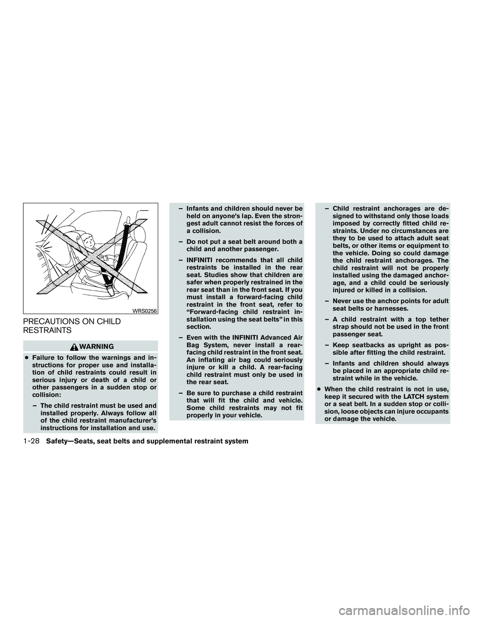 INFINITI QX60-HYBRID 2017 Repair Manual PRECAUTIONS ON CHILD
RESTRAINTS
WARNING
●Failure to follow the warnings and in-
structions for proper use and installa-
tion of child restraints could result in
serious injury or death of a child or INFINITI QX60-HYBRID 2017 Repair Manual PRECAUTIONS ON CHILD
RESTRAINTS
WARNING
●Failure to follow the warnings and in-
structions for proper use and installa-
tion of child restraints could result in
serious injury or death of a child or