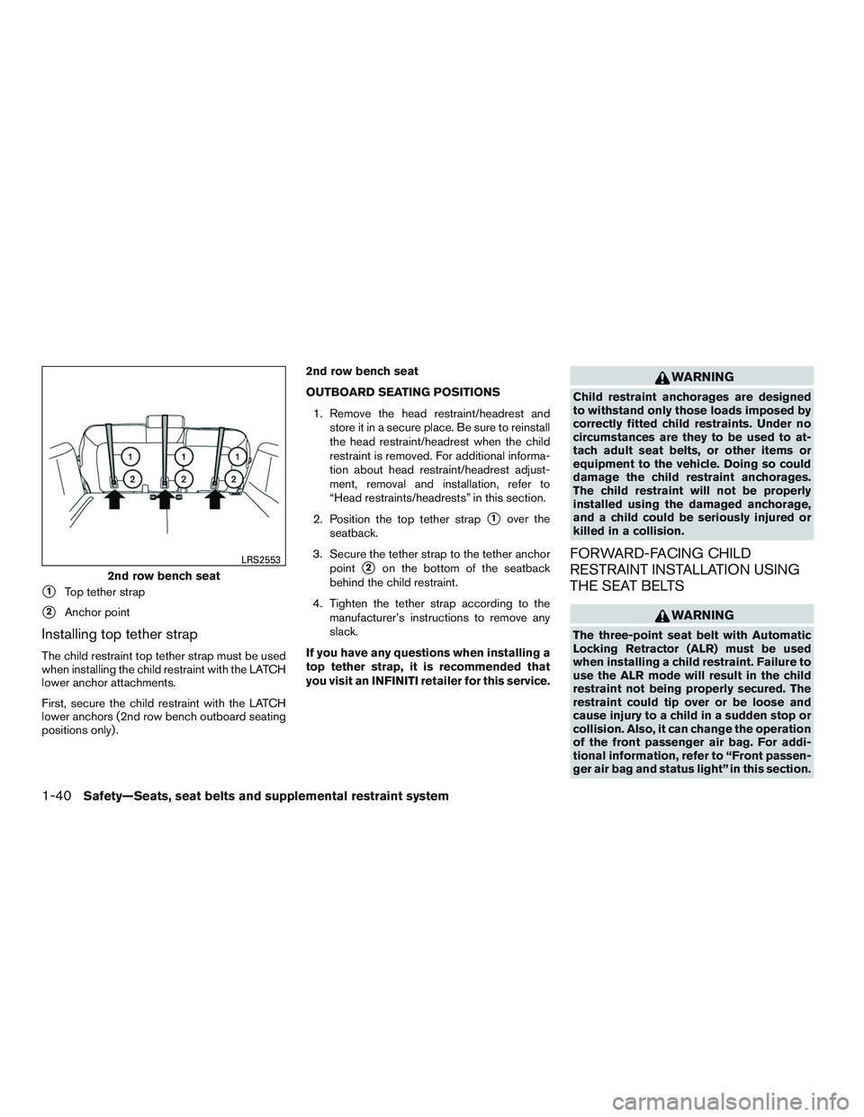 INFINITI QX60-HYBRID 2017  Owners Manual 1Top tether strap
2Anchor point
Installing top tether strap
The child restraint top tether strap must be used
when installing the child restraint with the LATCH
lower anchor attachments.
First, secu