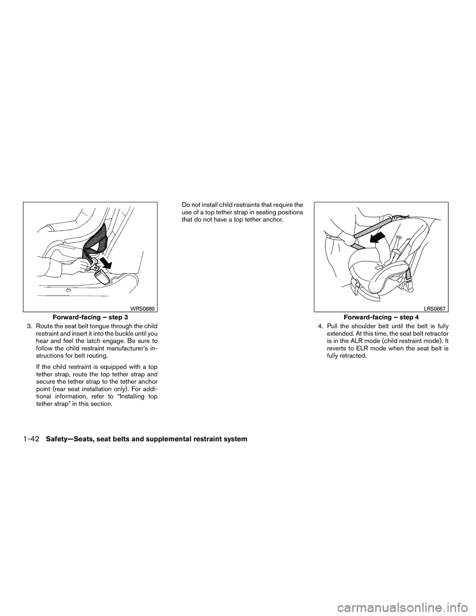 INFINITI QX60-HYBRID 2017 Manual PDF 3. Route the seat belt tongue through the childrestraint and insert it into the buckle until you
hear and feel the latch engage. Be sure to
follow the child restraint manufacturer’s in-
structions f
