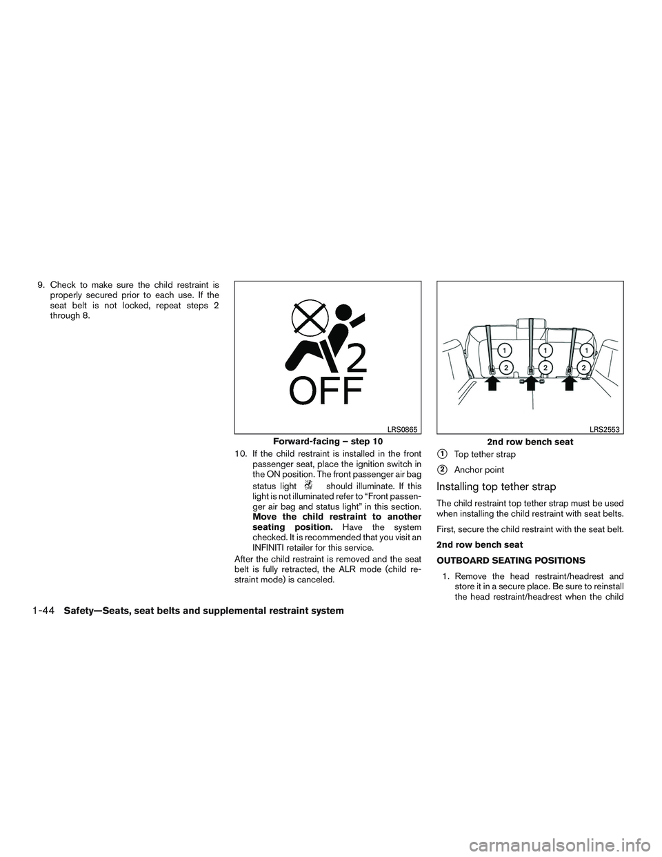 INFINITI QX60-HYBRID 2017 Manual PDF 9. Check to make sure the child restraint isproperly secured prior to each use. If the
seat belt is not locked, repeat steps 2
through 8.
10. If the child restraint is installed in the frontpassenger 