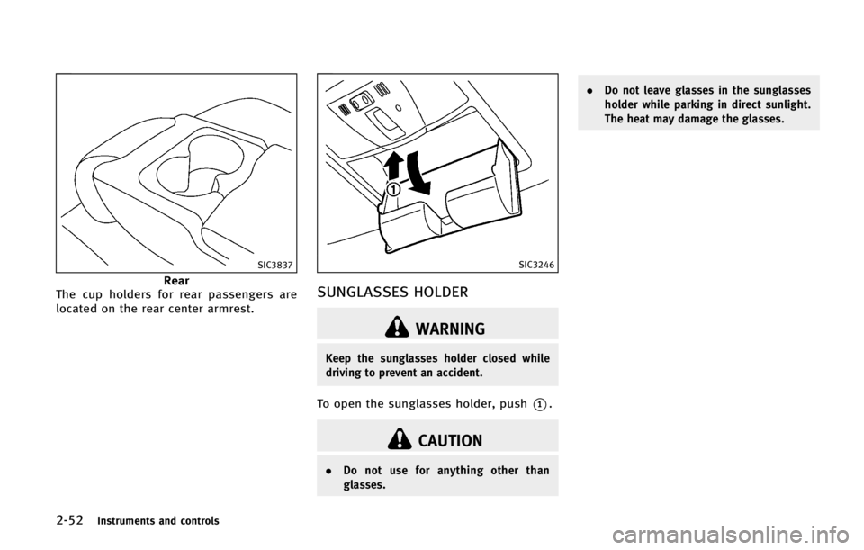 INFINITI QX70 2015  Owners Manual �����*�O�T�U�S�V�N�F�O�U�T �B�O�E �D�P�O�U�S�P�M�T
�4�*�$����
�3�F�B�S
�5�I�F �D�V�Q �I�P�M�E�F�S�T �G�P�S �S�F�B�S �Q�B�T�T�F�O�H�F�S�T �B�S�F
�M�P�D�B�U�F�E �P�O �U�I�F �S�F�B�S �D�F�O�U�F�S