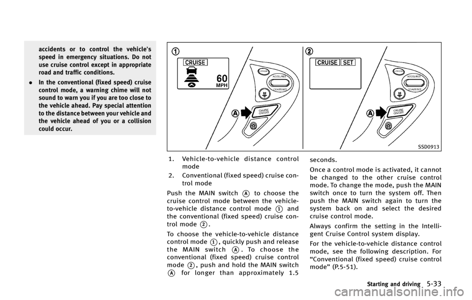 INFINITI QX70 2015  Owners Manual �B�D�D�J�E�F�O�U�T �P�S �U�P �D�P�O�U�S�P�M �U�I�F �W�F�I�J�D�M�F��T
�T�Q�F�F�E �J�O �F�N�F�S�H�F�O�D�Z �T�J�U�V�B�U�J�P�O�T� �%�P �O�P�U
�V�T�F �D�S�V�J�T�F �D�P�O�U�S�P�M �F�Y�D�F�Q�U �J�O �B�Q�Q�