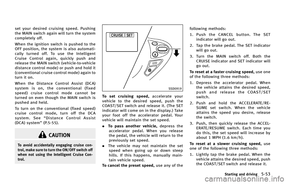 INFINITI QX70 2015  Owners Manual �T�F�U �Z�P�V�S �E�F�T�J�S�F�E �D�S�V�J�T�J�O�H �T�Q�F�F�E� �1�V�T�I�J�O�H
�U�I�F �.�"�*�/ �T�X�J�U�D�I �B�H�B�J�O �X�J�M�M �U�V�S�O �U�I�F �T�Z�T�U�F�N
�D�P�N�Q�M�F�U�F�M�Z �P�G�G�
�8�I�F�O �U�I�F 