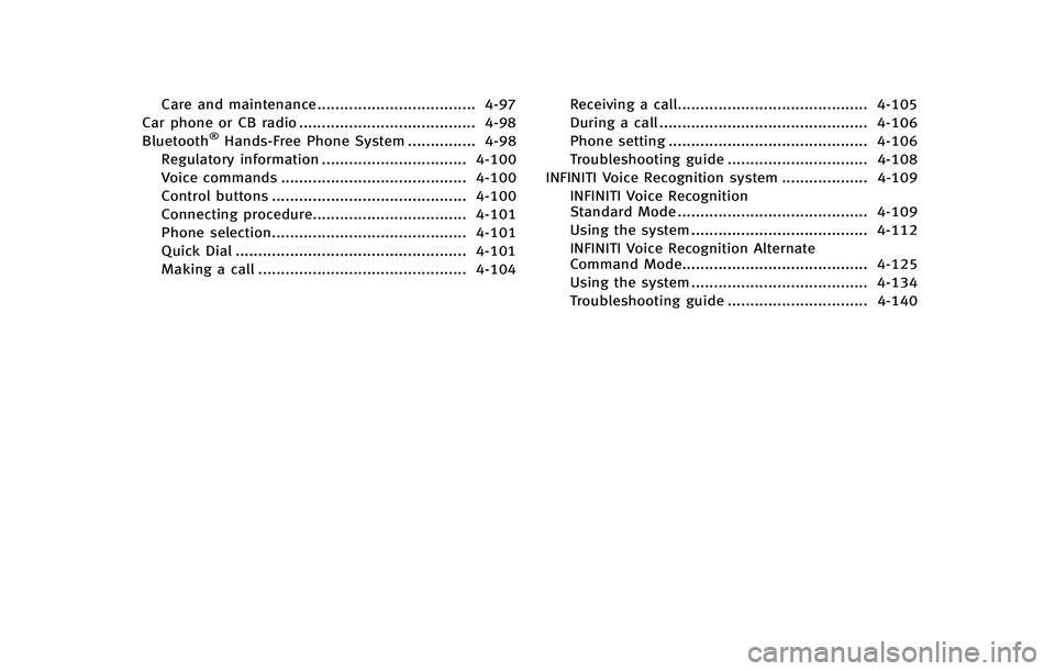 INFINITI QX80 2014 Owners Manual Care and maintenance................................... 4-97
Car phone or CB radio ....................................... 4-98
Bluetooth
®Hands-Free Phone System ............... 4-98
Regulatory info INFINITI QX80 2014 Owners Manual Care and maintenance................................... 4-97
Car phone or CB radio ....................................... 4-98
Bluetooth
®Hands-Free Phone System ............... 4-98
Regulatory info
