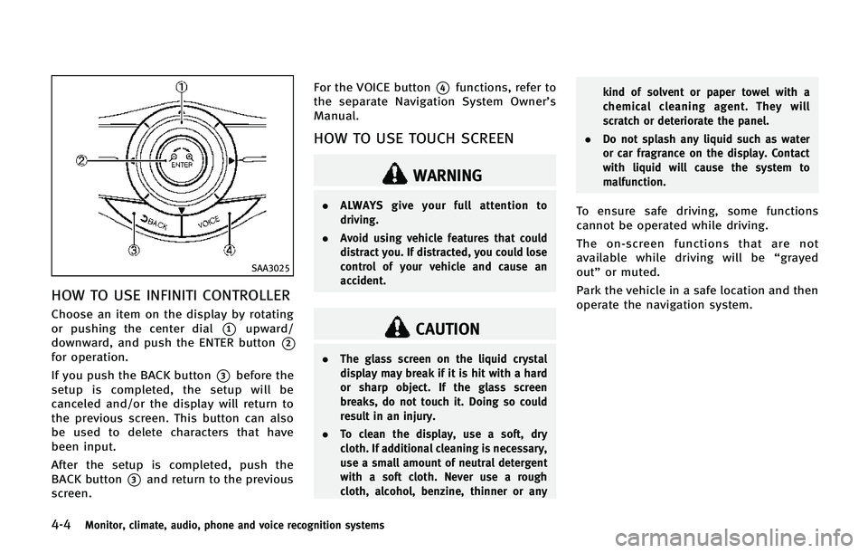 INFINITI QX80 2014 Owners Manual 4-4Monitor, climate, audio, phone and voice recognition systems
SAA3025
HOW TO USE INFINITI CONTROLLER
Choose an item on the display by rotating
or pushing the center dial
*1upward/
downward, and push INFINITI QX80 2014 Owners Manual 4-4Monitor, climate, audio, phone and voice recognition systems
SAA3025
HOW TO USE INFINITI CONTROLLER
Choose an item on the display by rotating
or pushing the center dial
*1upward/
downward, and push