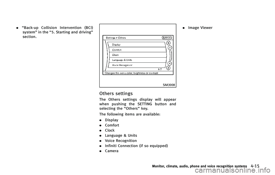 INFINITI QX80 2014 Owners Manual .“Back-up Collision Intervention (BCI)
system” in the“5. Starting and driving”
section.
SAA3008
Others settings
The Others settings display will appear
when pushing the SETTING button and
sele INFINITI QX80 2014 Owners Manual .“Back-up Collision Intervention (BCI)
system” in the“5. Starting and driving”
section.
SAA3008
Others settings
The Others settings display will appear
when pushing the SETTING button and
sele