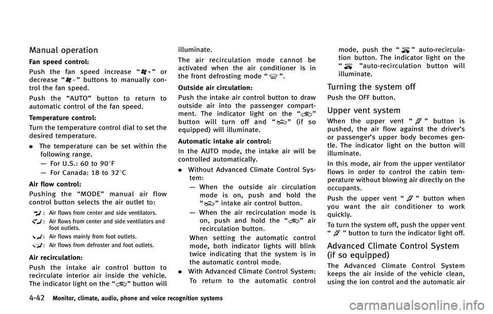 INFINITI QX80 2014 Owners Manual 4-42Monitor, climate, audio, phone and voice recognition systems
Manual operation
Fan speed control:
Push the fan speed increase“
”or
decrease “”buttons to manually con-
trol the fan speed.
Pu INFINITI QX80 2014 Owners Manual 4-42Monitor, climate, audio, phone and voice recognition systems
Manual operation
Fan speed control:
Push the fan speed increase“
”or
decrease “”buttons to manually con-
trol the fan speed.
Pu