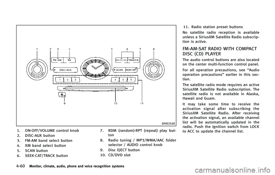 INFINITI QX80 2014 User Guide 4-60Monitor, climate, audio, phone and voice recognition systems
JVH0254X
1. ON·OFF/VOLUME control knob
2. DISC·AUX button
3. FM·AM band select button
4. XM band select button
5. SCAN button
6. SEE INFINITI QX80 2014 User Guide 4-60Monitor, climate, audio, phone and voice recognition systems
JVH0254X
1. ON·OFF/VOLUME control knob
2. DISC·AUX button
3. FM·AM band select button
4. XM band select button
5. SCAN button
6. SEE