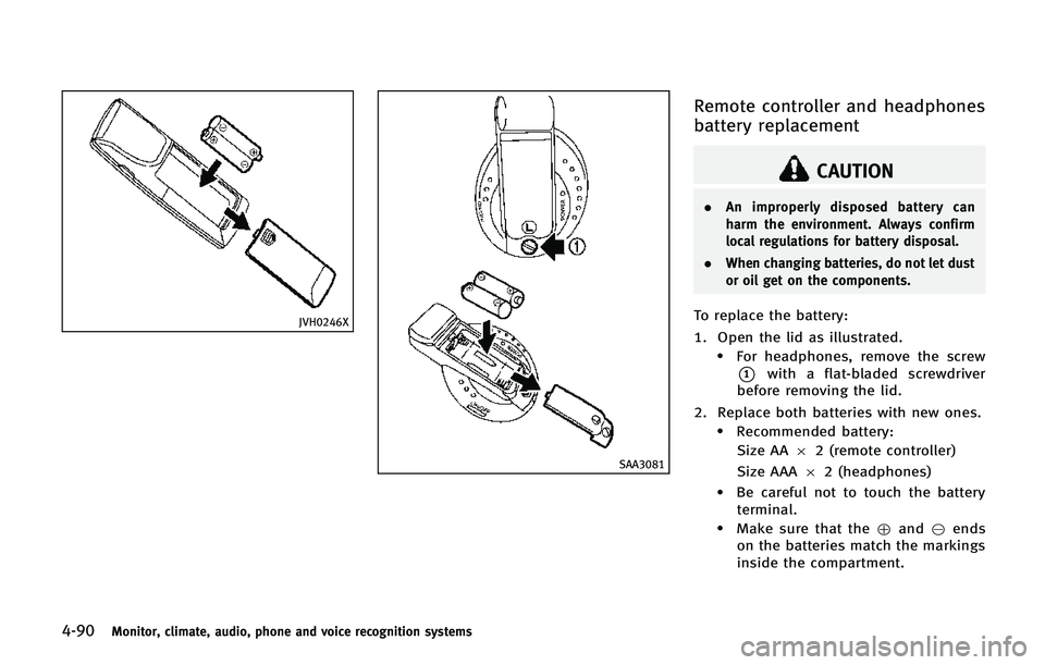 INFINITI QX80 2014 Owners Manual 4-90Monitor, climate, audio, phone and voice recognition systems
JVH0246X
SAA3081
Remote controller and headphones
battery replacement
CAUTION
.An improperly disposed battery can
harm the environment. INFINITI QX80 2014 Owners Manual 4-90Monitor, climate, audio, phone and voice recognition systems
JVH0246X
SAA3081
Remote controller and headphones
battery replacement
CAUTION
.An improperly disposed battery can
harm the environment.