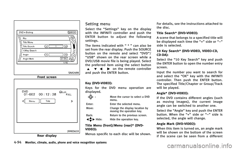 INFINITI QX80 2014 Owners Manual 4-94Monitor, climate, audio, phone and voice recognition systems
SAA2498
Front screen
JVH0361X
Rear display
Setting menu
Select the“Settings”key on the display
with the INFINITI controller and pus INFINITI QX80 2014 Owners Manual 4-94Monitor, climate, audio, phone and voice recognition systems
SAA2498
Front screen
JVH0361X
Rear display
Setting menu
Select the“Settings”key on the display
with the INFINITI controller and pus