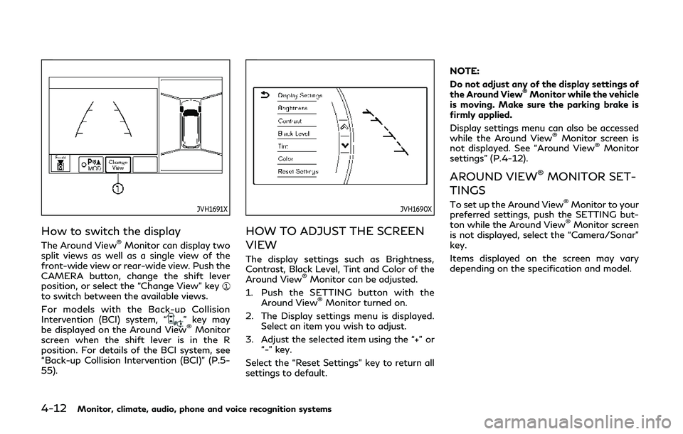 INFINITI QX80 2019 Owners Manual 4-12Monitor, climate, audio, phone and voice recognition systems
JVH1691X
How to switch the display
The Around View®Monitor can display two
split views as well as a single view of the
front-wide view INFINITI QX80 2019 Owners Manual 4-12Monitor, climate, audio, phone and voice recognition systems
JVH1691X
How to switch the display
The Around View®Monitor can display two
split views as well as a single view of the
front-wide view